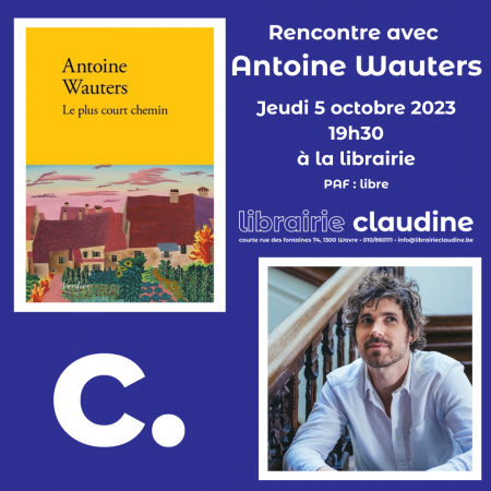 Rencontre avec Antoine Wauters - "Le plus court chemin"