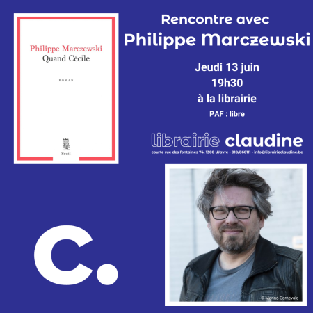 Rencontre avec Philippe Marczewski - "Quand Cécile"