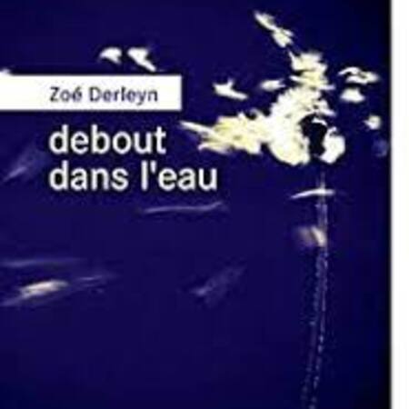 Rencontre - Zoé Derleyn: "Debout dans l'eau" - 30 mars 19h30